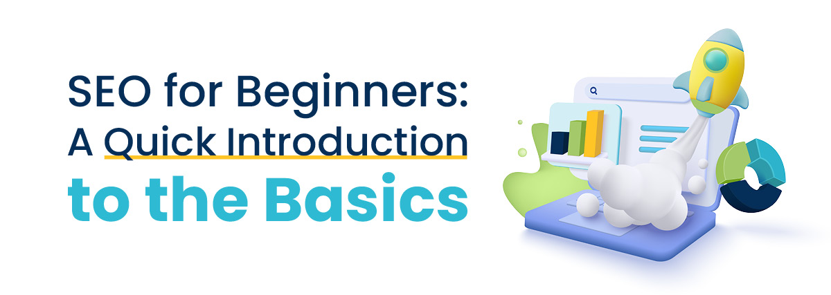 SEO for Beginners: A Quick Introduction to the Basics